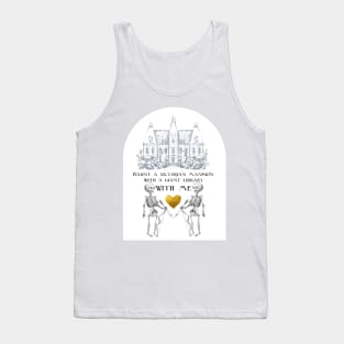 Funny Dark Academia Gothic Valentines Haunt a Victorian Mansion with a Library With Me Tank Top